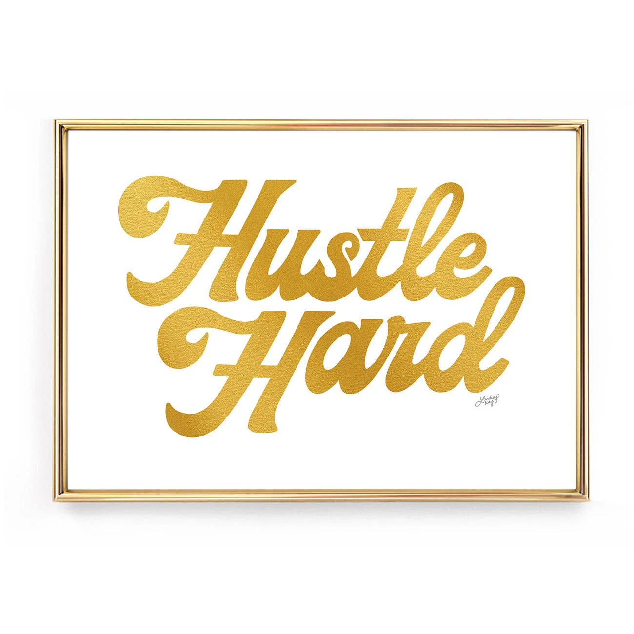 Hustle Hard (Gold) - Art Print: 5x7