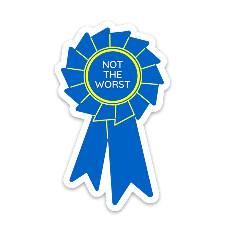 Not the Worst Sticker